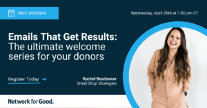Emails That Get Results: The ultimate welcome series for your donors
