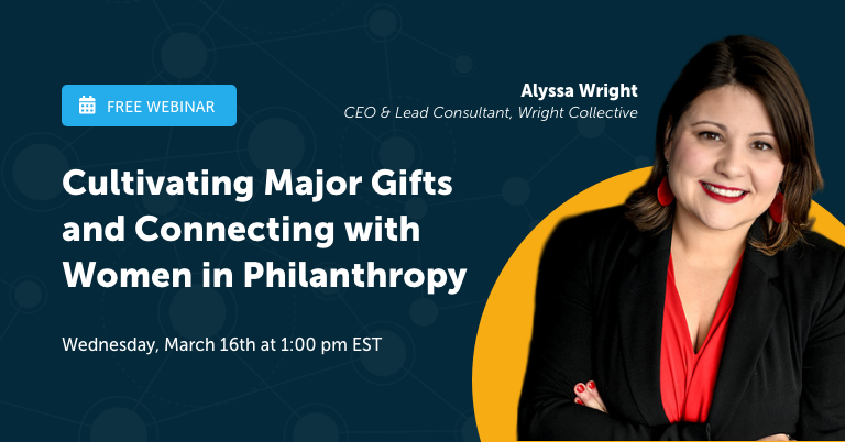 Cultivating Major Gifts and Connecting with Women in Philanthropy