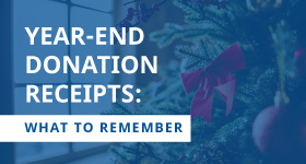 Year-End Donation Receipts: What to Remember