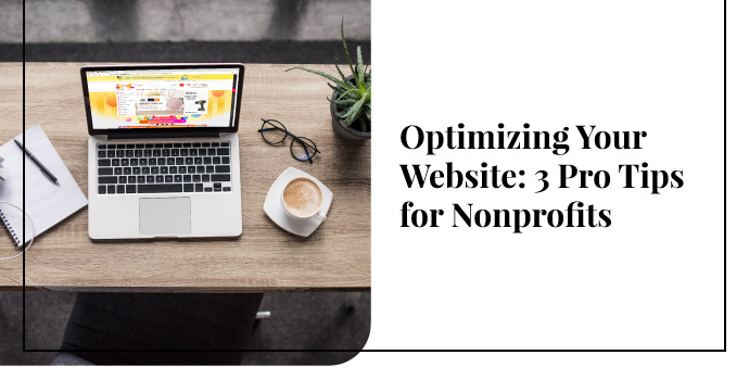 Optimizing Your Website: 3 Pro Tips for Nonprofits